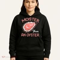 Moister Than An Oyster Funny Shucking Hoodie thumb 5