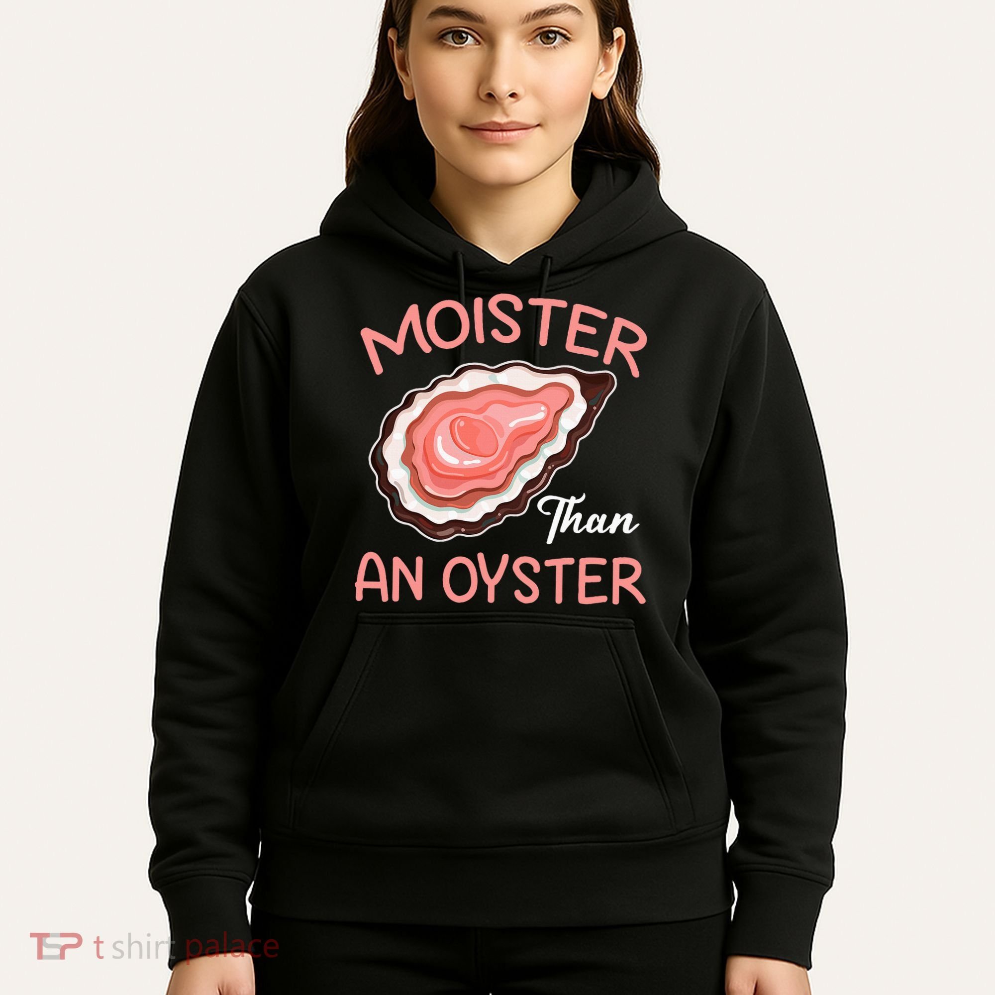 Moister Than An Oyster Funny Shucking Hoodie
