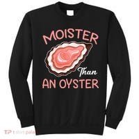 Moister Than An Oyster Funny Shucking Sweatshirt thumb 0