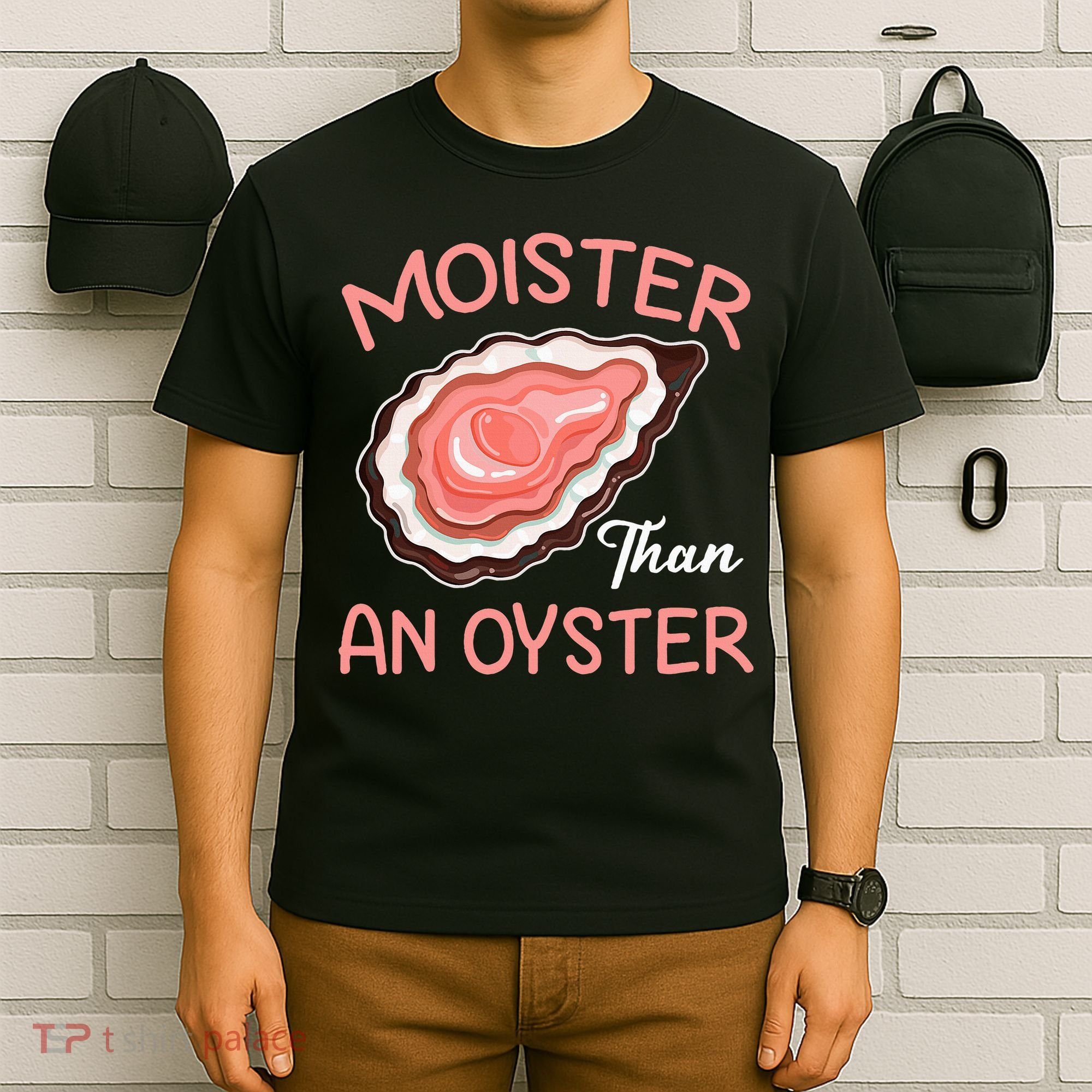 Moister Than An Oyster Funny Shucking T-Shirt
