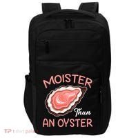 Moister Than An Oyster Funny Shucking Impact Tech Backpack thumb 0