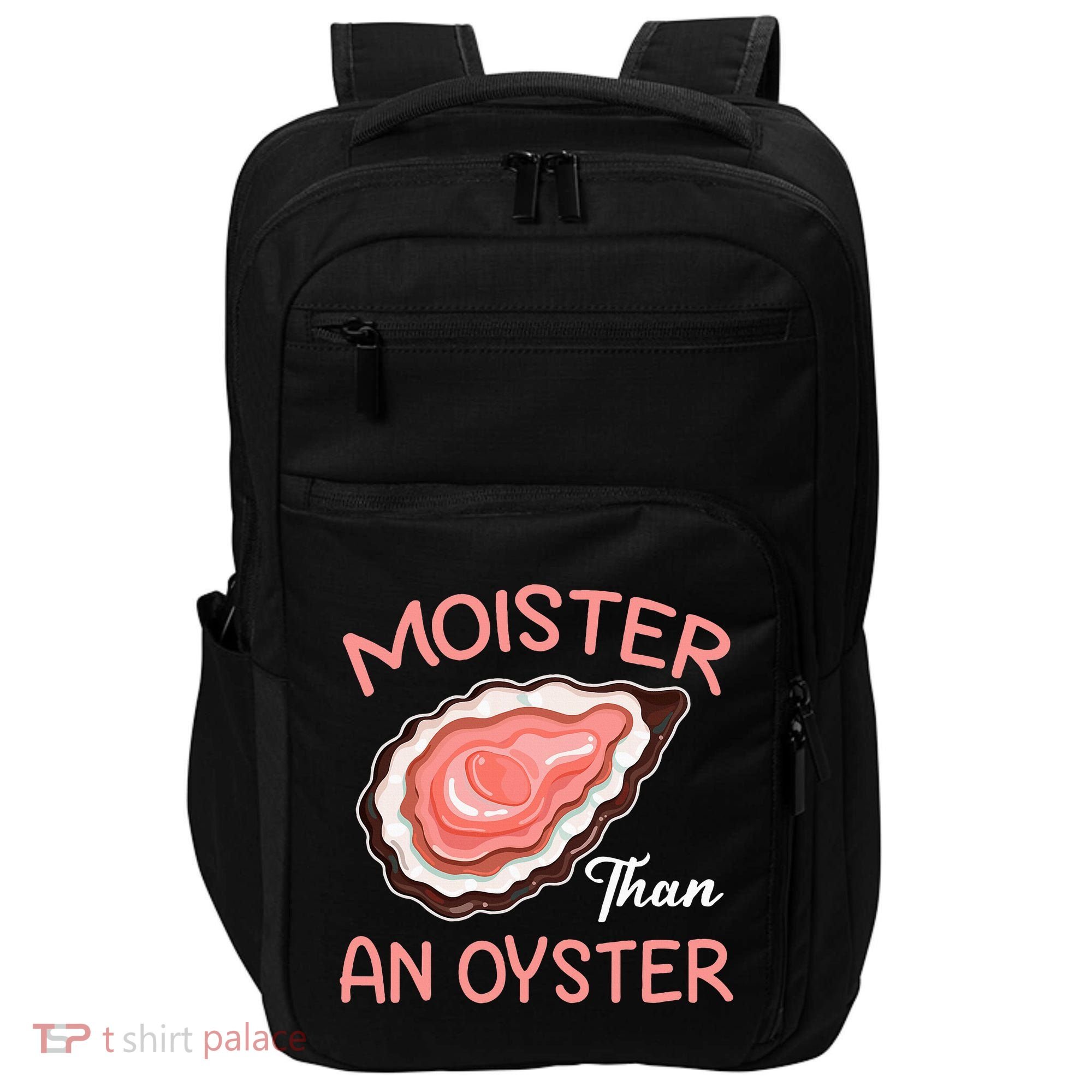 Moister Than An Oyster Funny Shucking Impact Tech Backpack