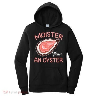 Moister Than An Oyster Funny Shucking Women's Hoodie