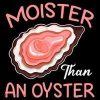 Moister Than An Oyster Funny Shucking Women's Hoodie thumb 2