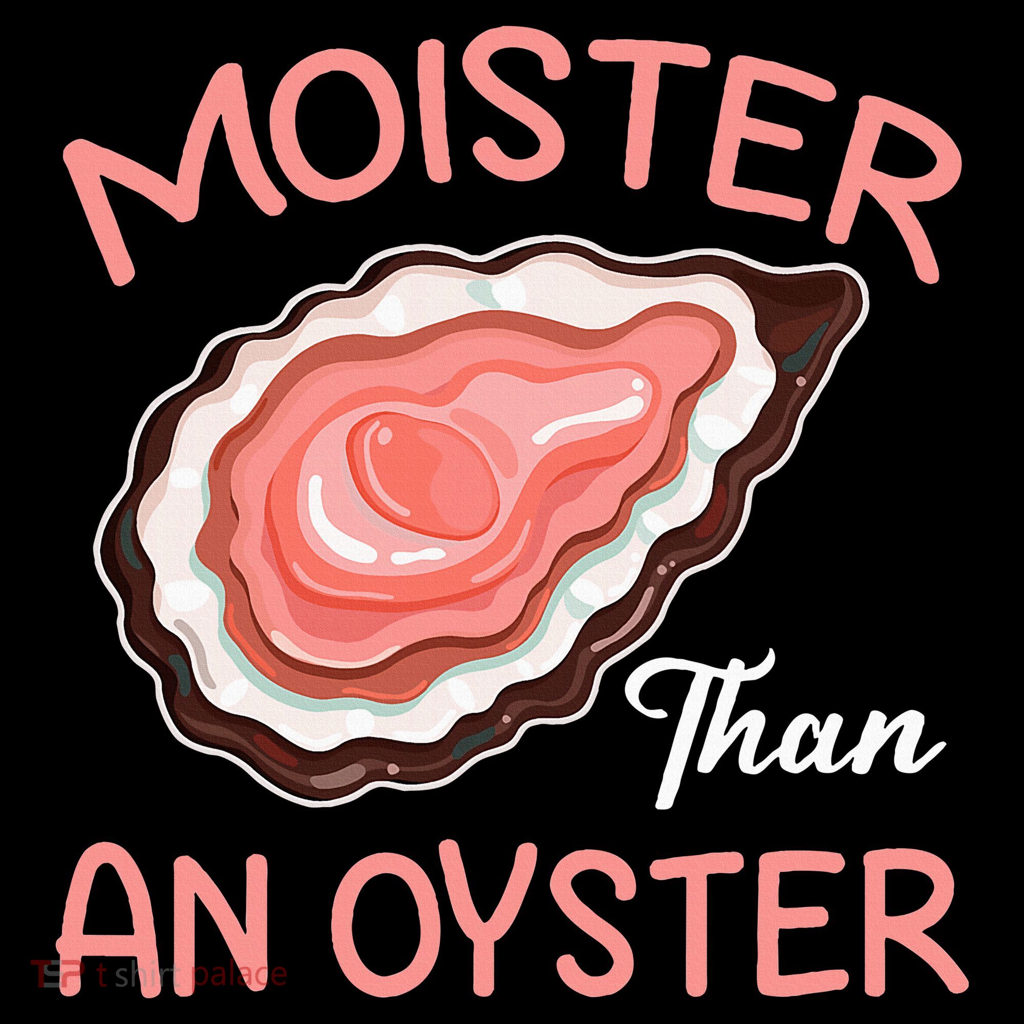 Moister Than An Oyster Funny Shucking Women's Hoodie