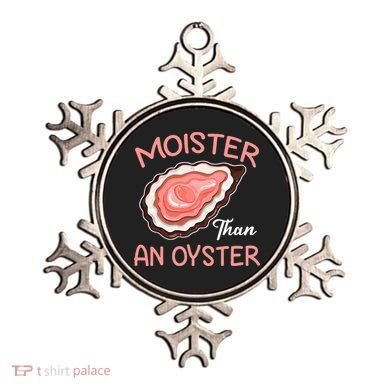 Moister Than An Oyster Funny Shucking Ornament