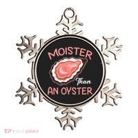 Moister Than An Oyster Funny Shucking Ornament thumb 0