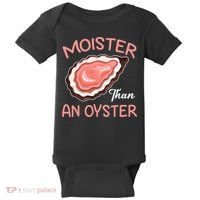 Moister Than An Oyster Funny Shucking Baby Bodysuit thumb 0