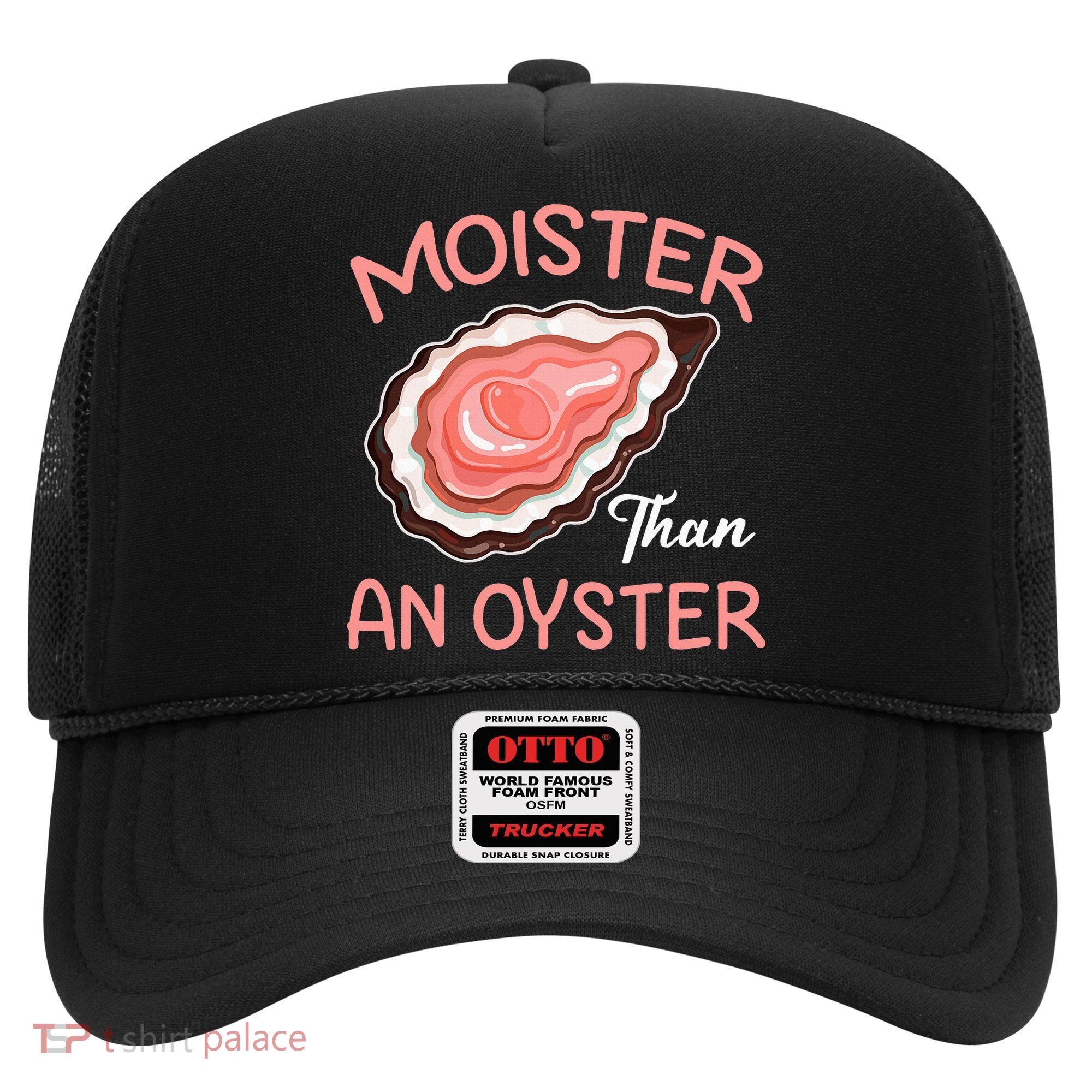 Moister Than An Oyster Funny Shucking Hat