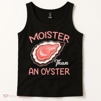 Moister Than An Oyster Funny Shucking Tank Top thumb 2