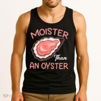 Moister Than An Oyster Funny Shucking Tank Top thumb 3