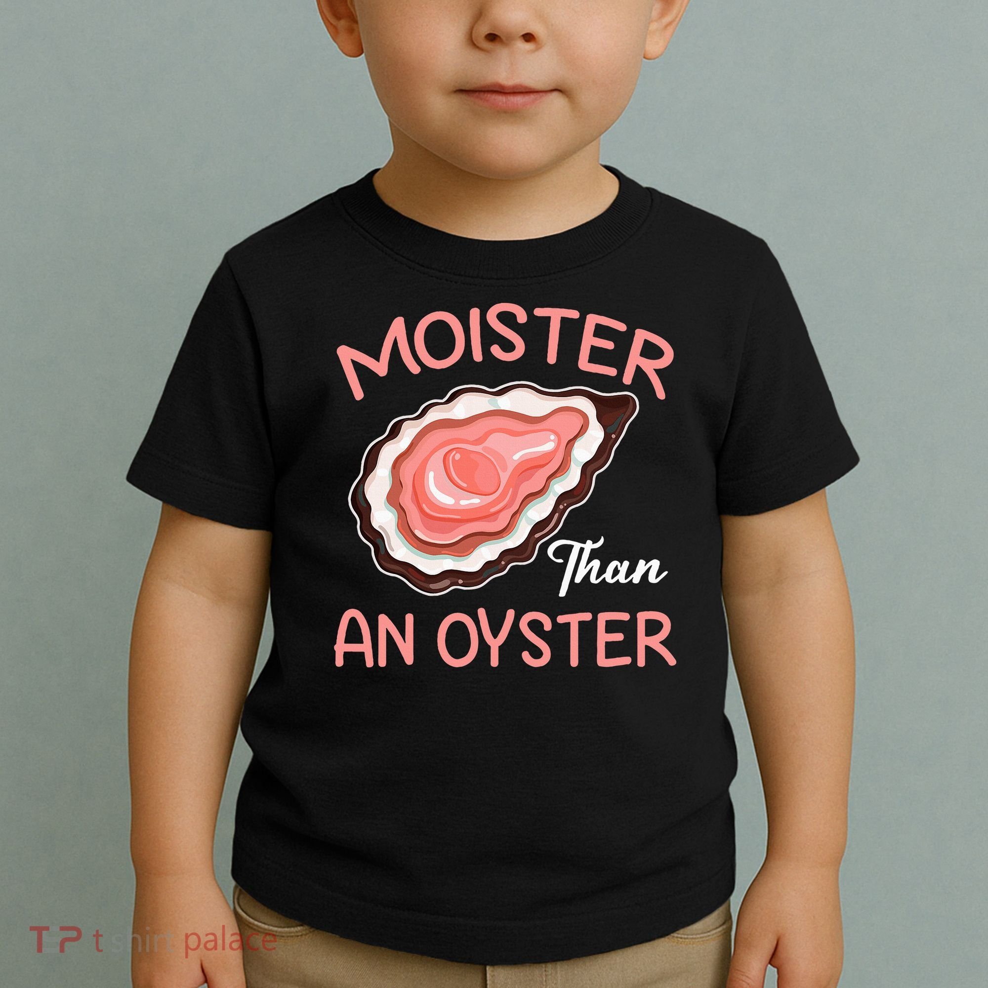 Moister Than An Oyster Funny Shucking Toddler T-Shirt