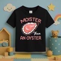 Moister Than An Oyster Funny Shucking Toddler T-Shirt thumb 3