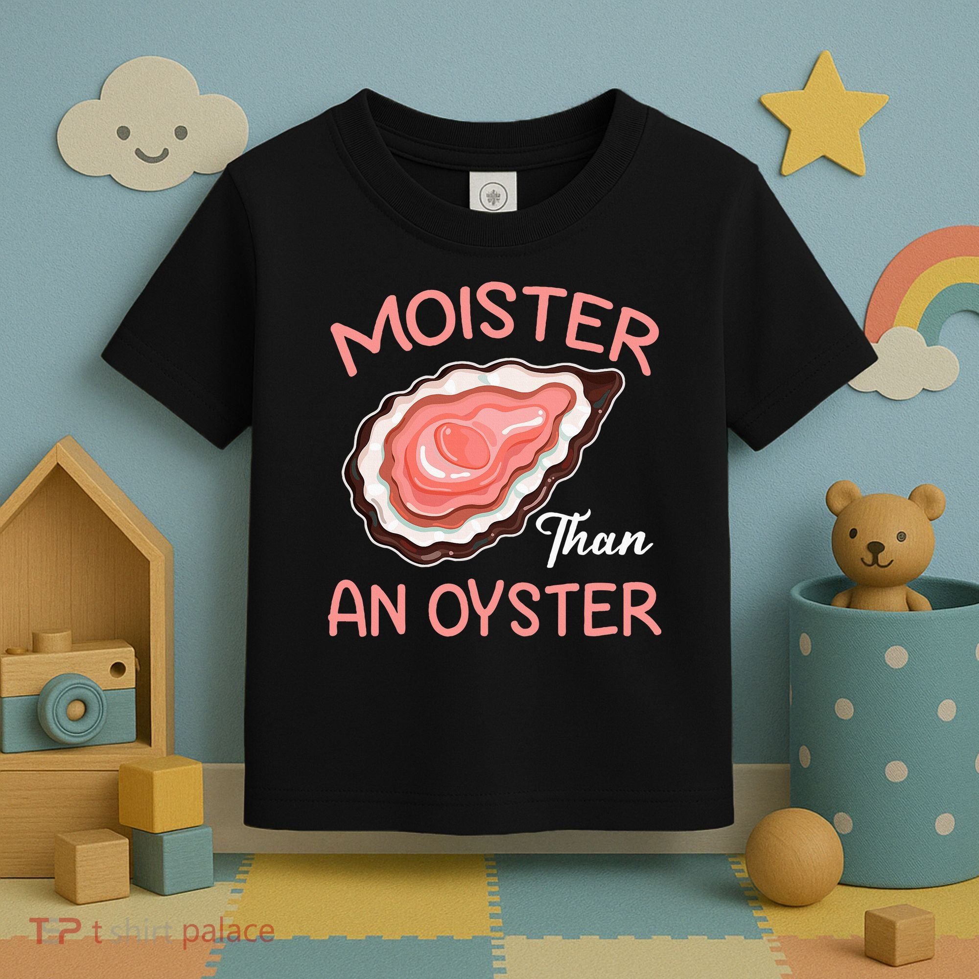 Moister Than An Oyster Funny Shucking Toddler T-Shirt