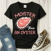 Moister Than An Oyster Funny Shucking Women's T-Shirt thumb 3