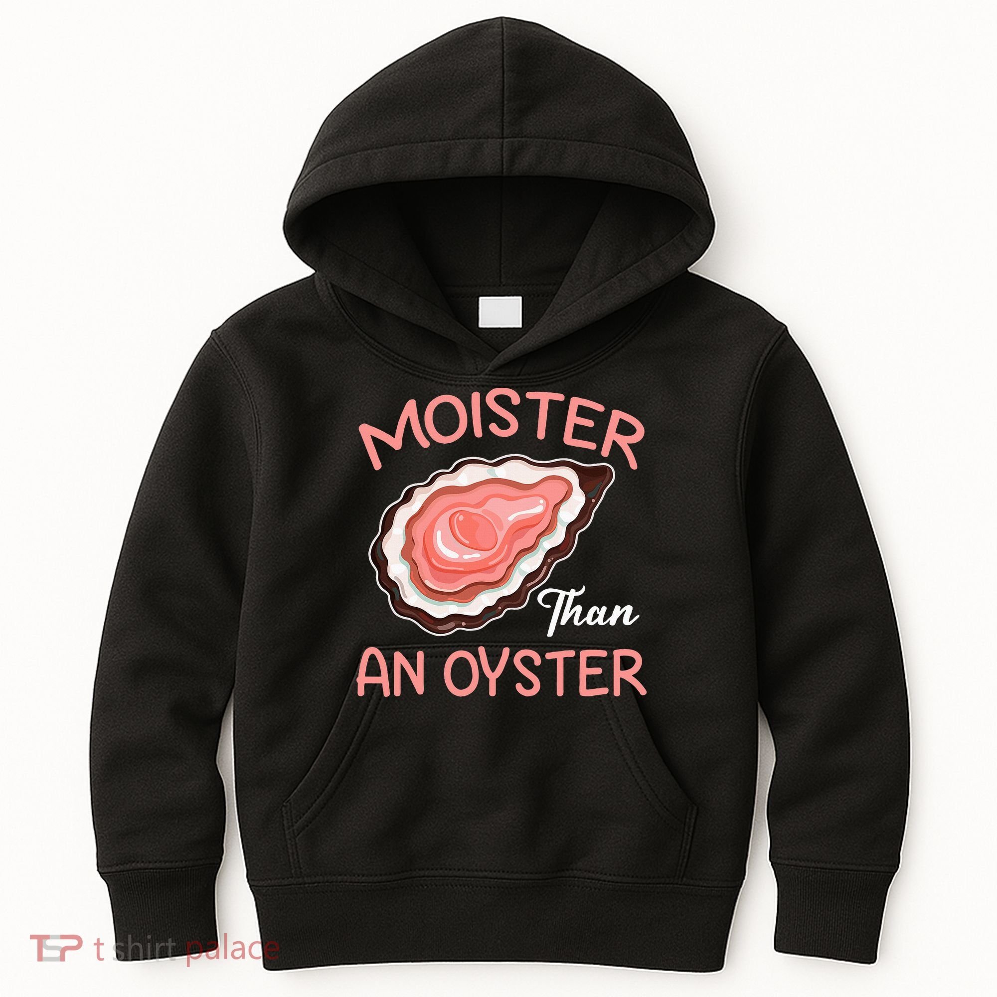 Moister Than An Oyster Funny Shucking Kids Hoodie