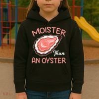 Moister Than An Oyster Funny Shucking Kids Hoodie thumb 3