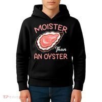 Moister Than An Oyster Funny Shucking Kids Hoodie thumb 4