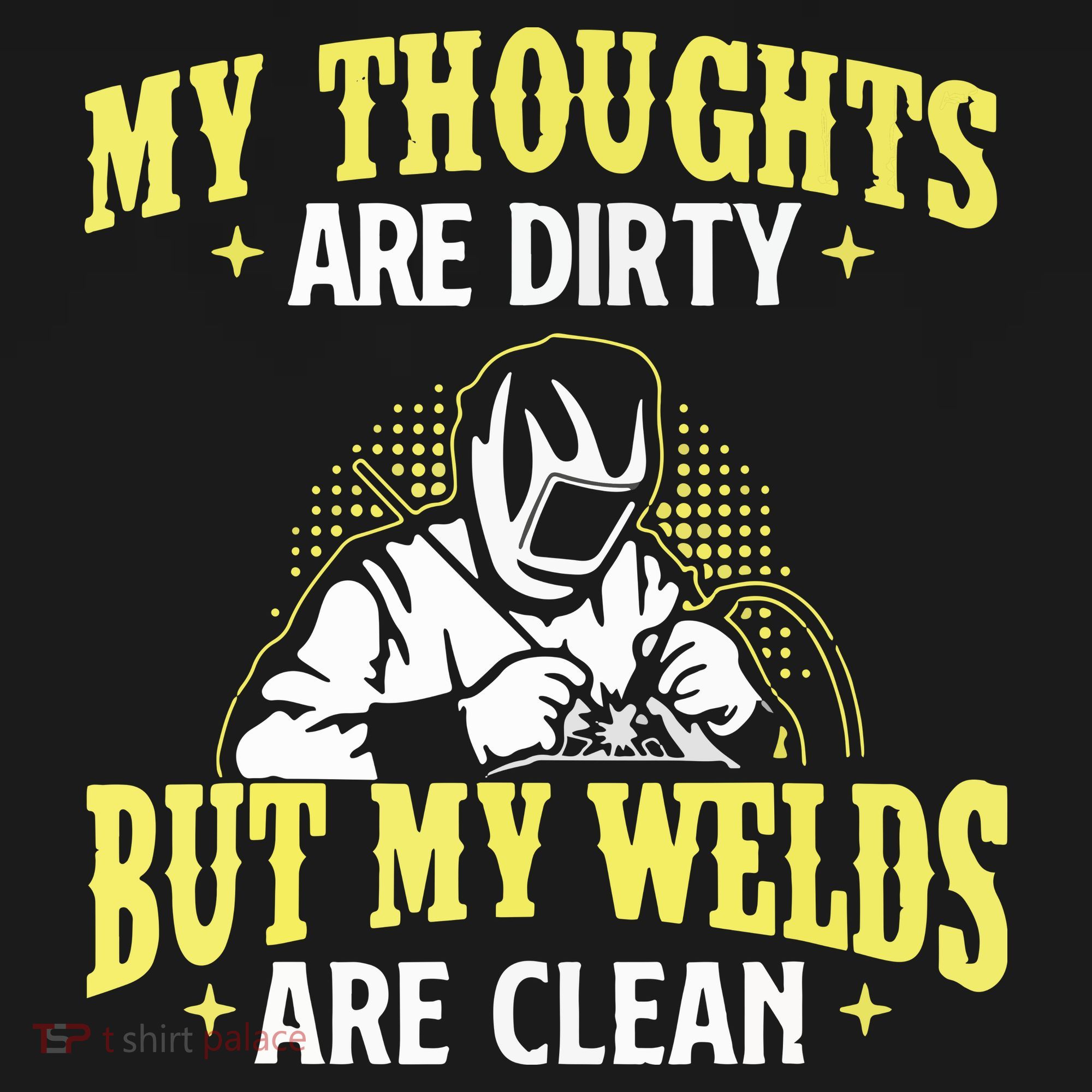 My Thoughts Are Dirty But My Welds Are Clean Funny Welder Mousepad