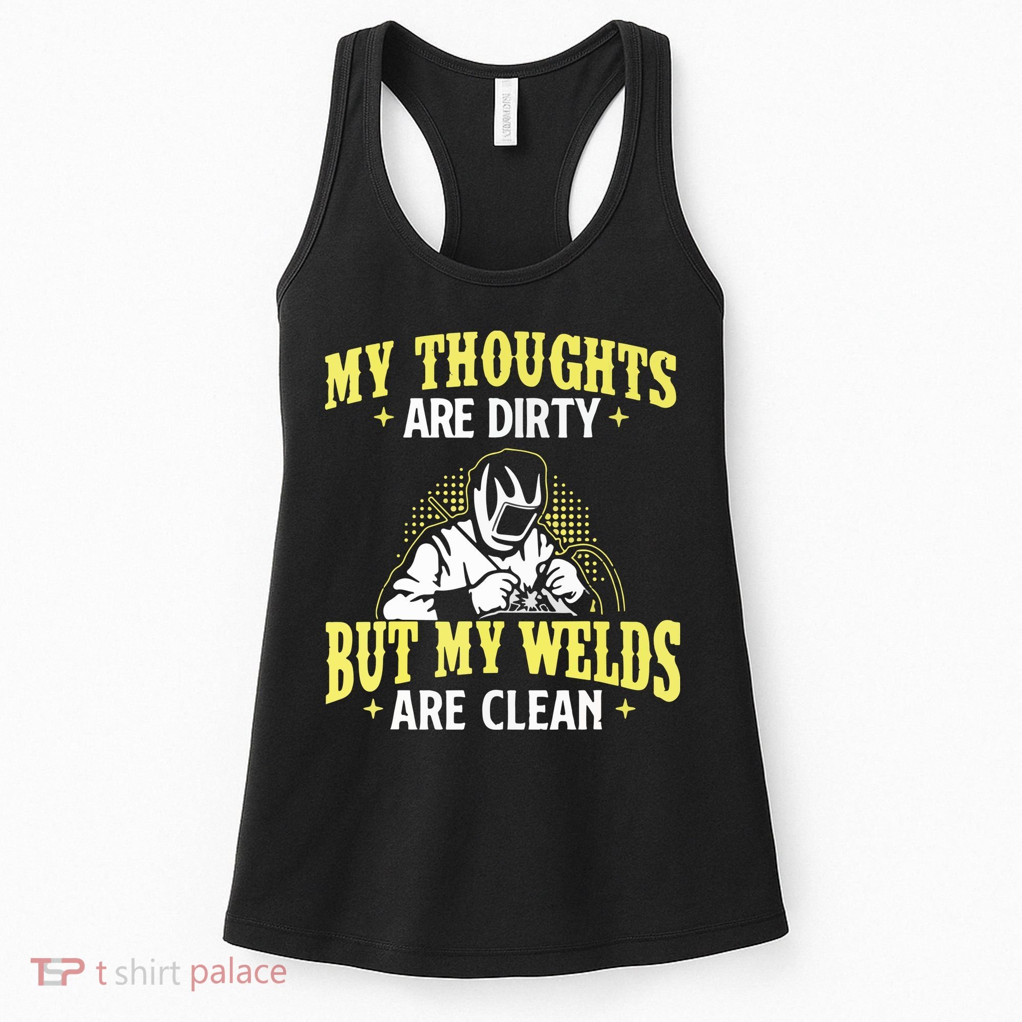 My Thoughts Are Dirty But My Welds Are Clean Funny Welder Women's Tank Top