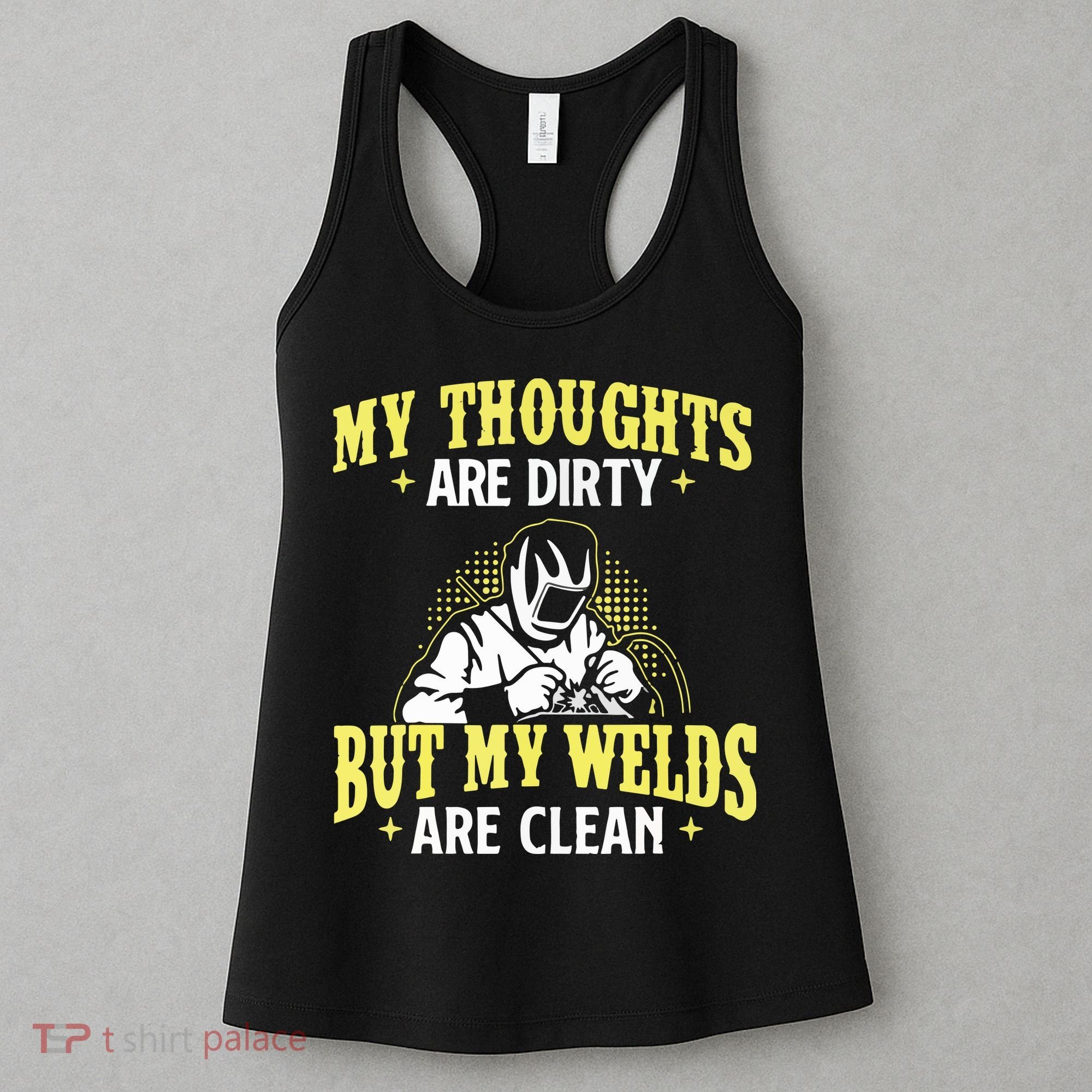 My Thoughts Are Dirty But My Welds Are Clean Funny Welder Women's Tank Top