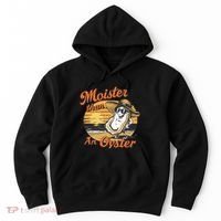 Moisture Than An Oyster Funny Shellfish Shuck Hoodie thumb 0