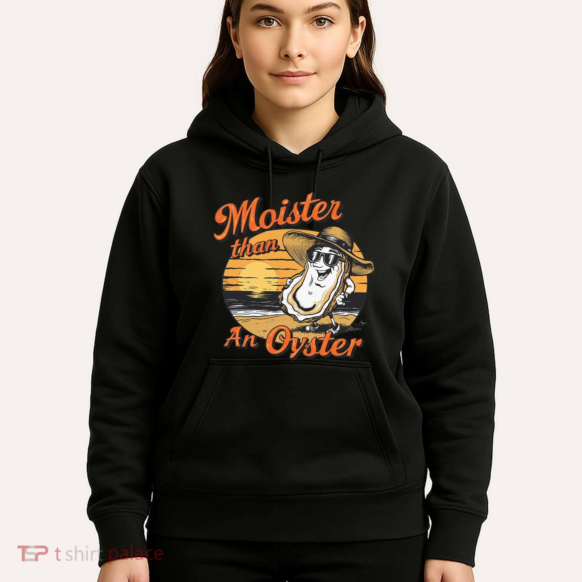 Moisture Than An Oyster Funny Shellfish Shuck Hoodie