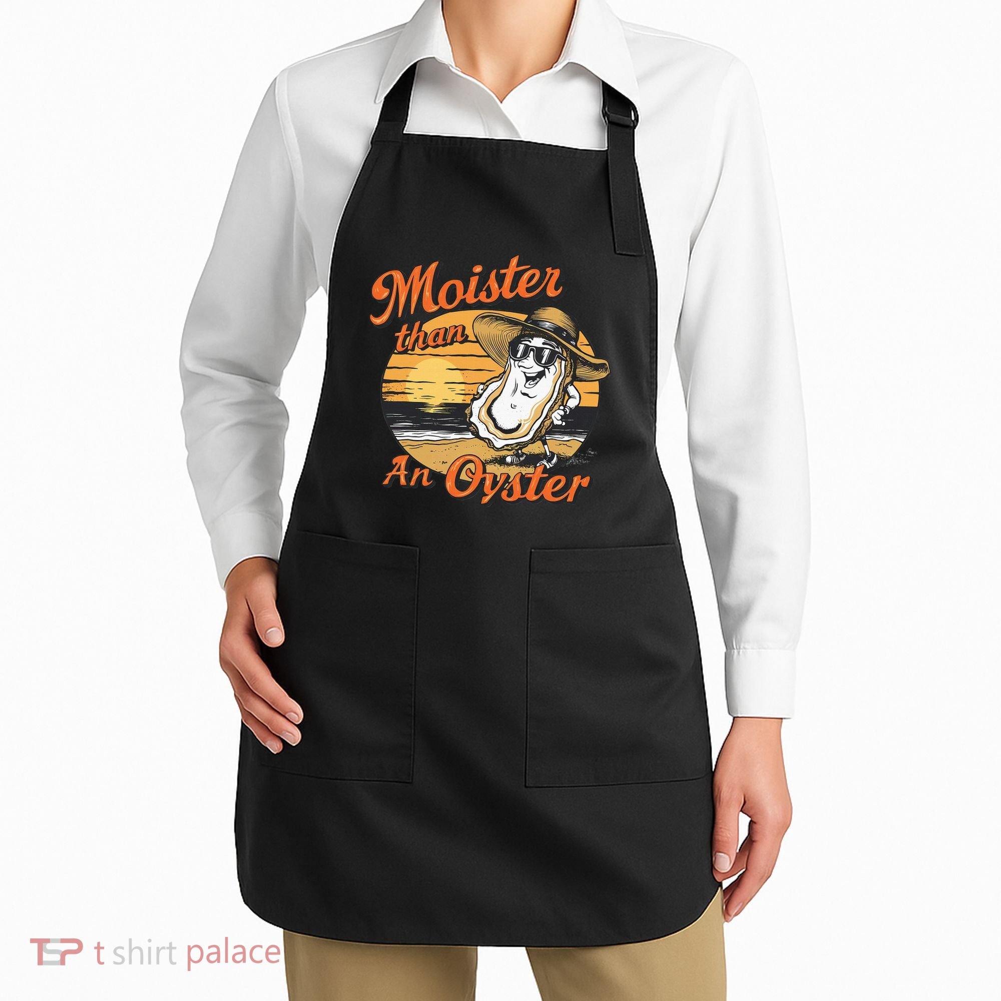 Moisture Than An Oyster Funny Shellfish Shuck Apron