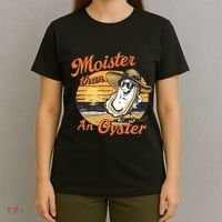 Moisture Than An Oyster Funny Shellfish Shuck T-Shirt thumb 4