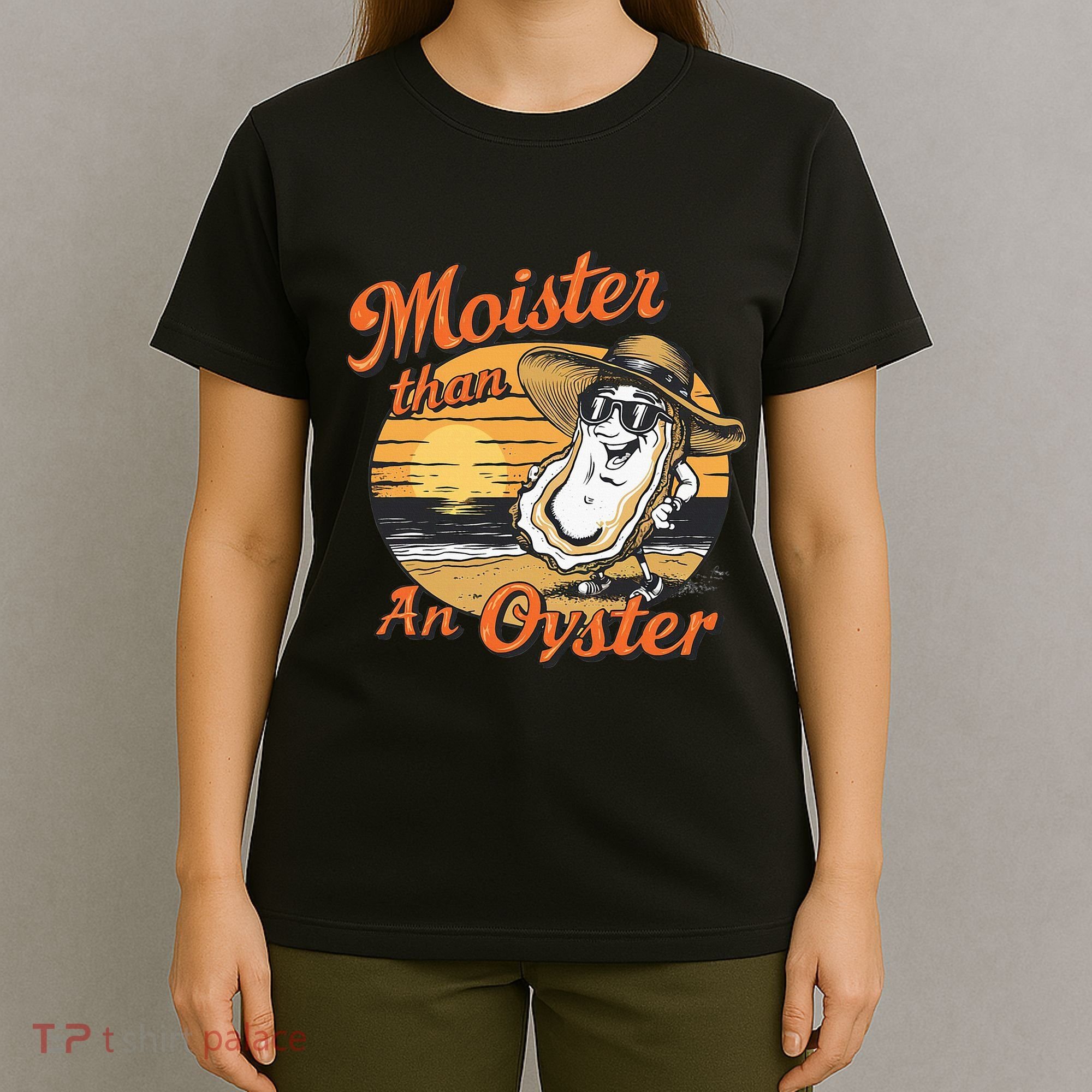 Moisture Than An Oyster Funny Shellfish Shuck T-Shirt