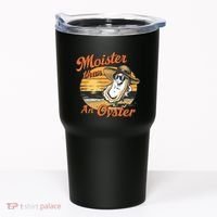 Moisture Than An Oyster Funny Shellfish Shuck Tumbler thumb 0
