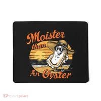 Moisture Than An Oyster Funny Shellfish Shuck Mousepad thumb 0