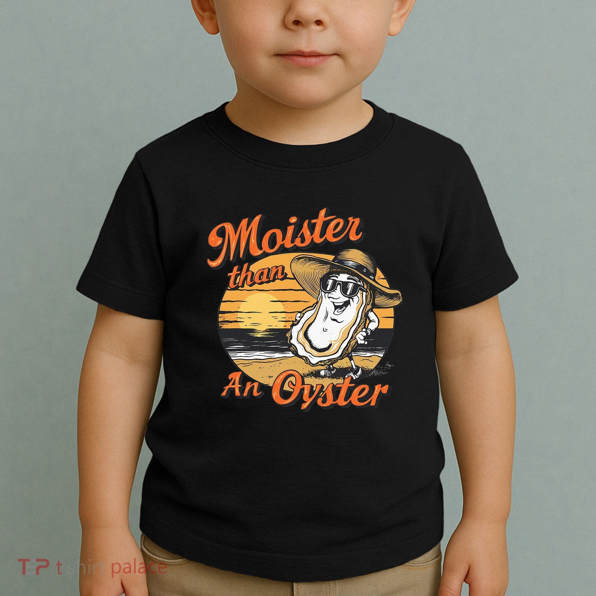 Moisture Than An Oyster Funny Shellfish Shuck Toddler T-Shirt