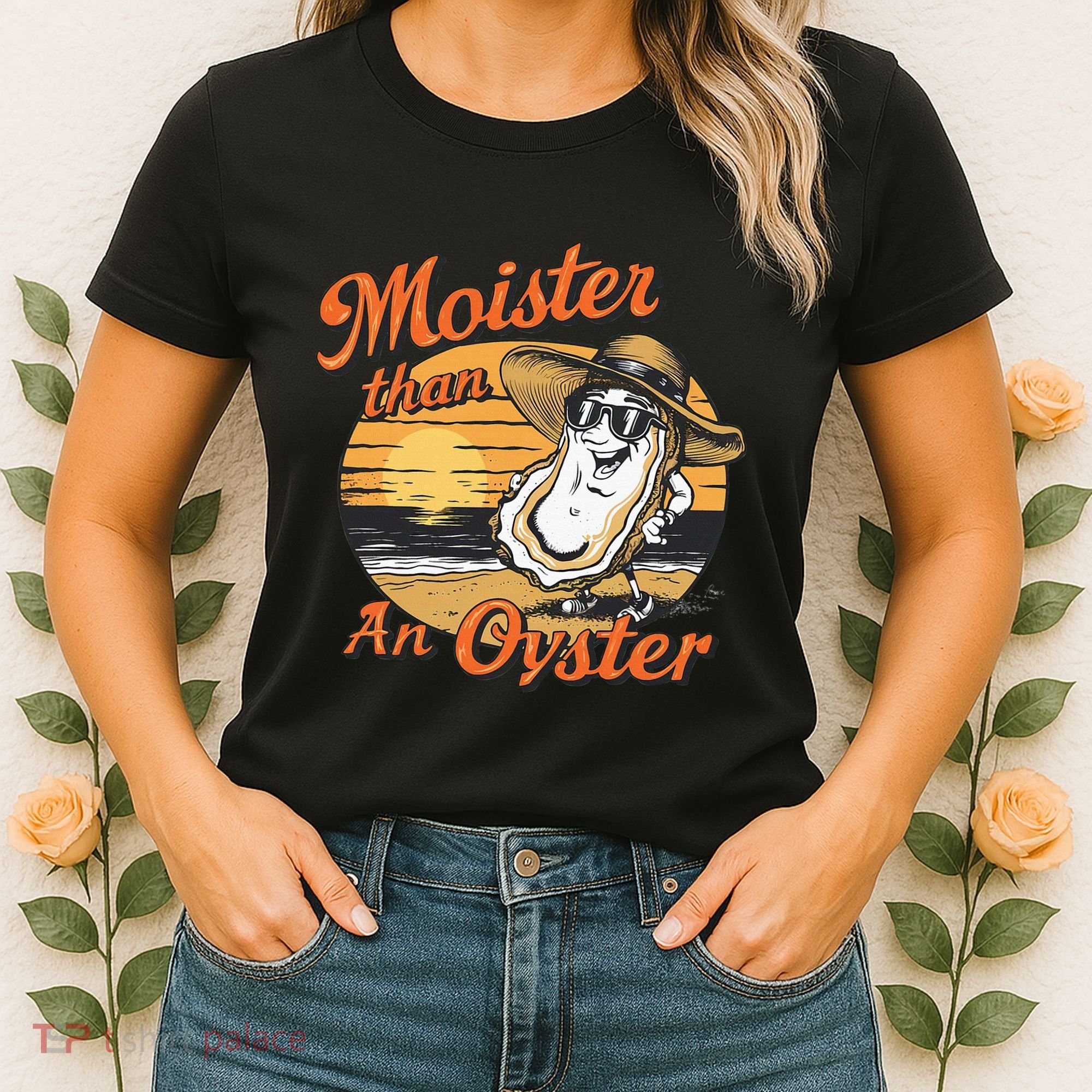 Moisture Than An Oyster Funny Shellfish Shuck Women's T-Shirt