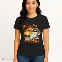 Moisture Than An Oyster Funny Shellfish Shuck Women's T-Shirt thumb 4