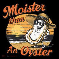 Moisture Than An Oyster Funny Shellfish Shuck Women's T-Shirt thumb 6