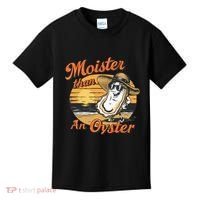 Moisture Than An Oyster Funny Shellfish Shuck Kids T-Shirt thumb 0