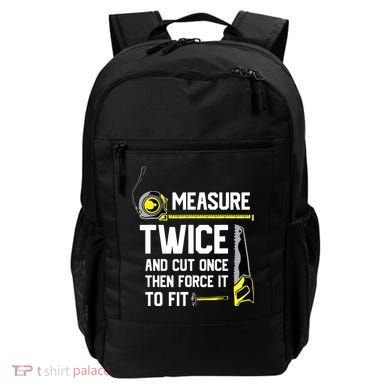 Measure Twice And Cut Once Funny Woodworking Backpack