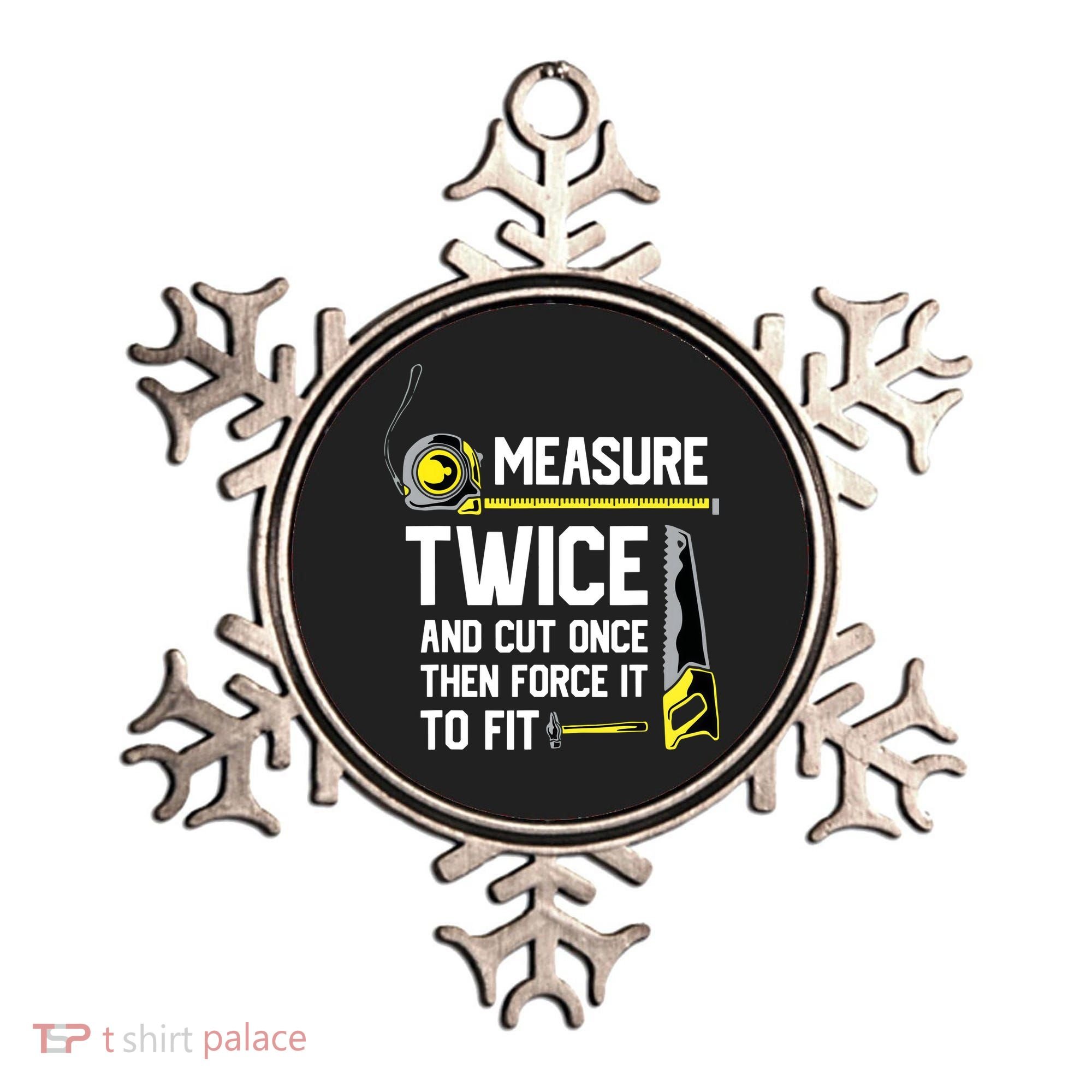 Measure Twice And Cut Once Funny Woodworking Ornament