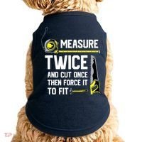 Measure Twice And Cut Once Funny Woodworking Doggie Tank thumb 0