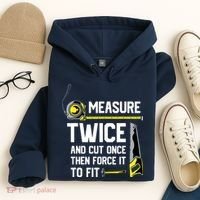 Measure Twice And Cut Once Funny Woodworking Hoodie thumb 4