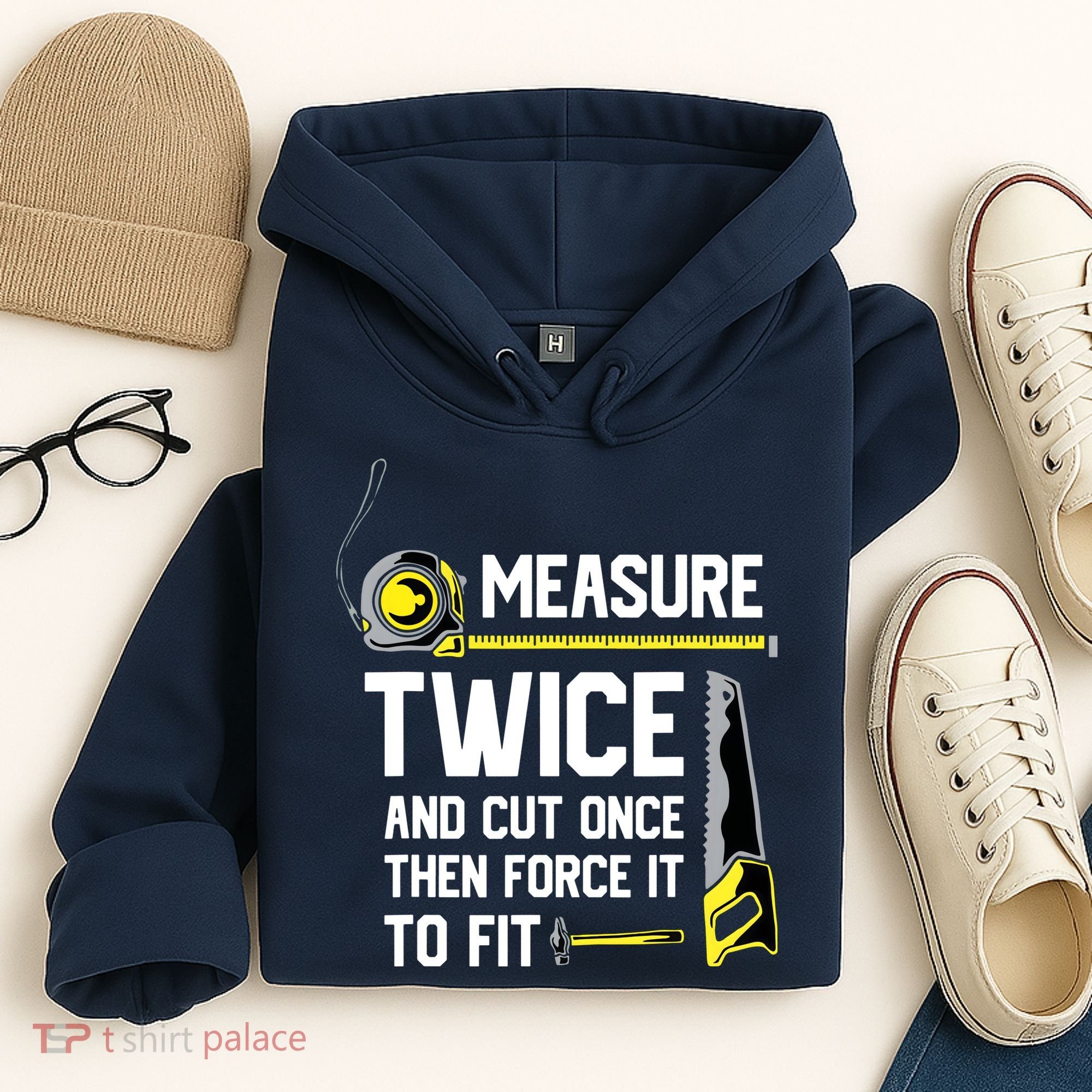 Measure Twice And Cut Once Funny Woodworking Hoodie