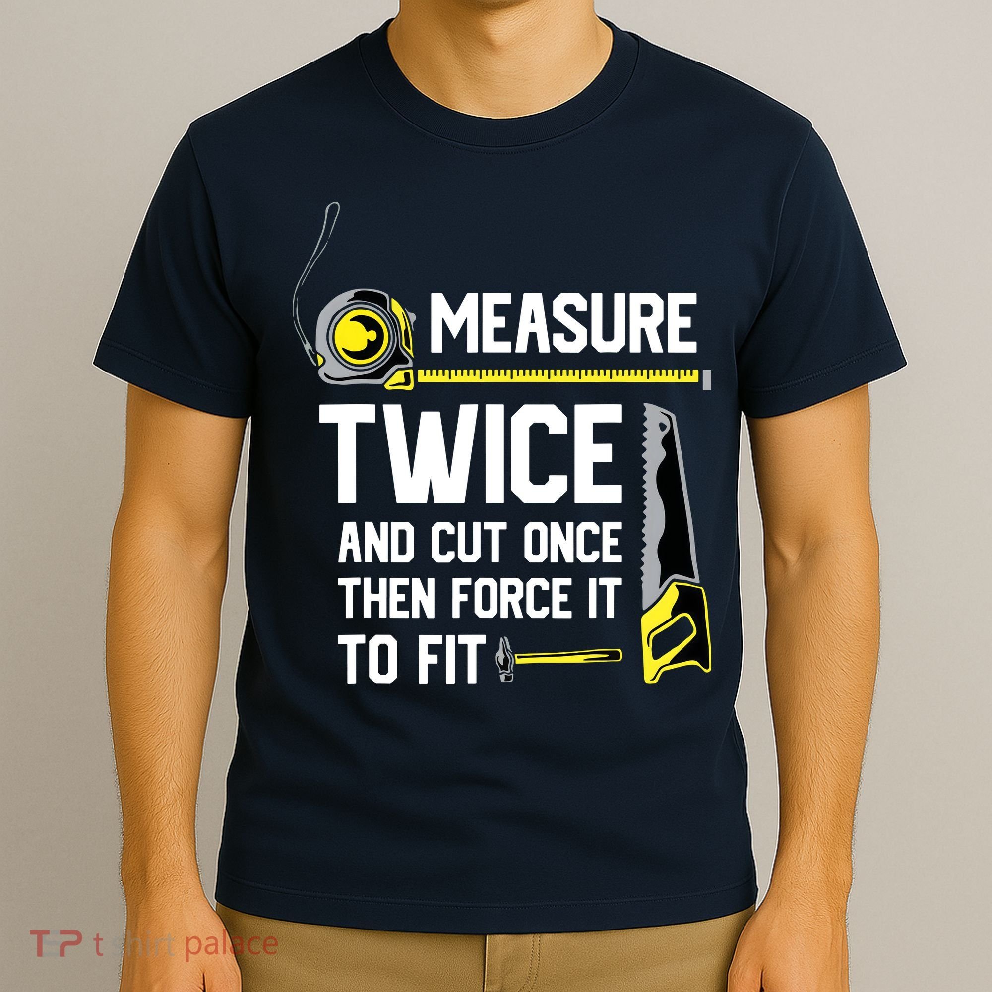Measure Twice And Cut Once Funny Woodworking T-Shirt