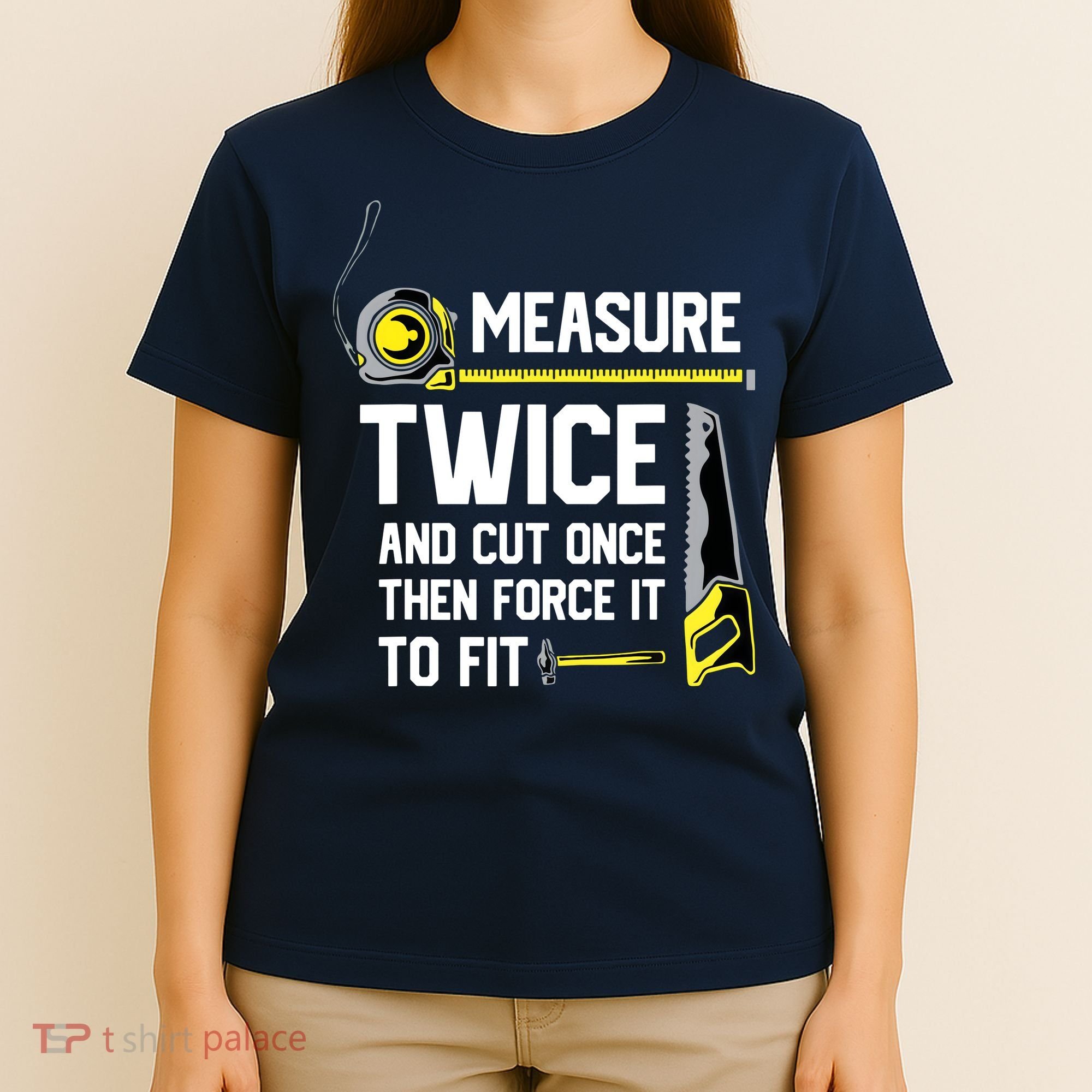Measure Twice And Cut Once Funny Woodworking T-Shirt