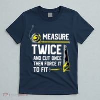 Measure Twice And Cut Once Funny Woodworking T-Shirt thumb 5