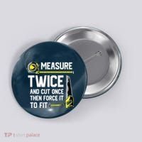 Measure Twice And Cut Once Funny Woodworking Button thumb 0