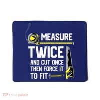 Measure Twice And Cut Once Funny Woodworking Mousepad thumb 0