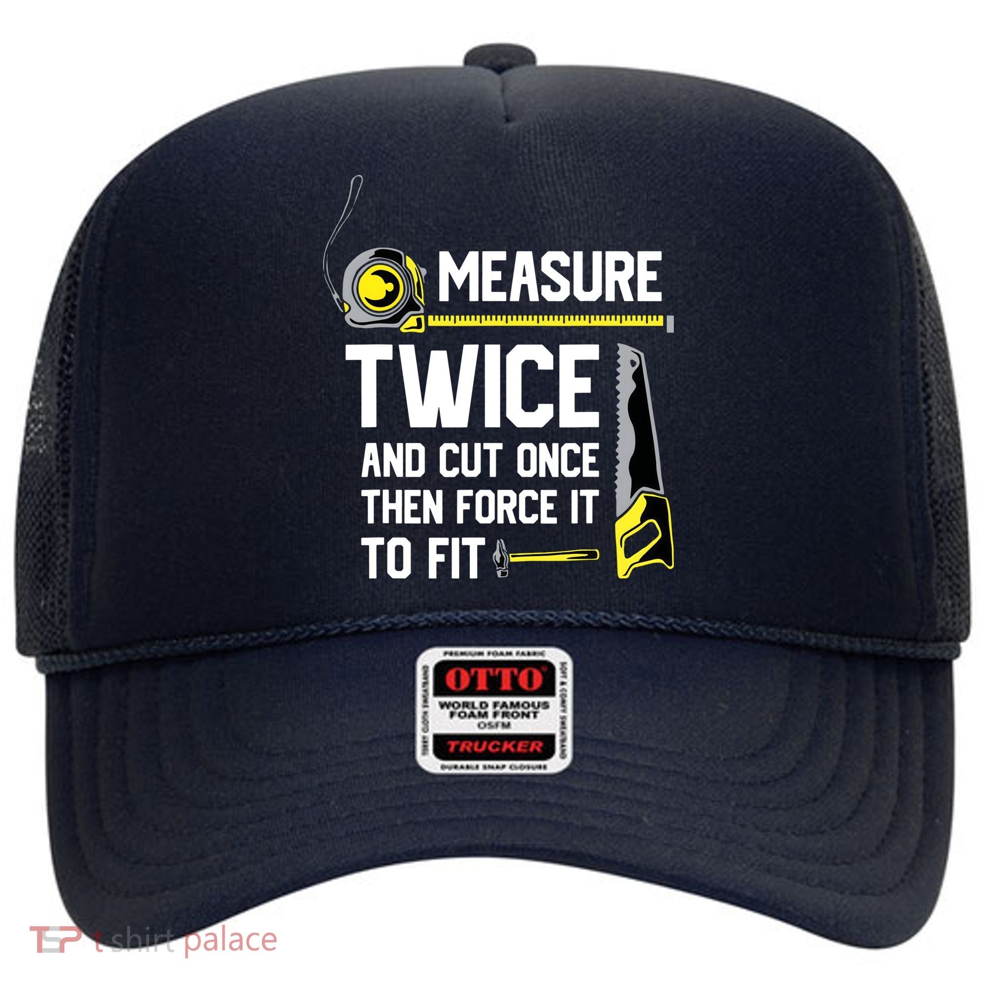 Measure Twice And Cut Once Funny Woodworking Hat