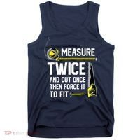 Measure Twice And Cut Once Funny Woodworking Tank Top thumb 0