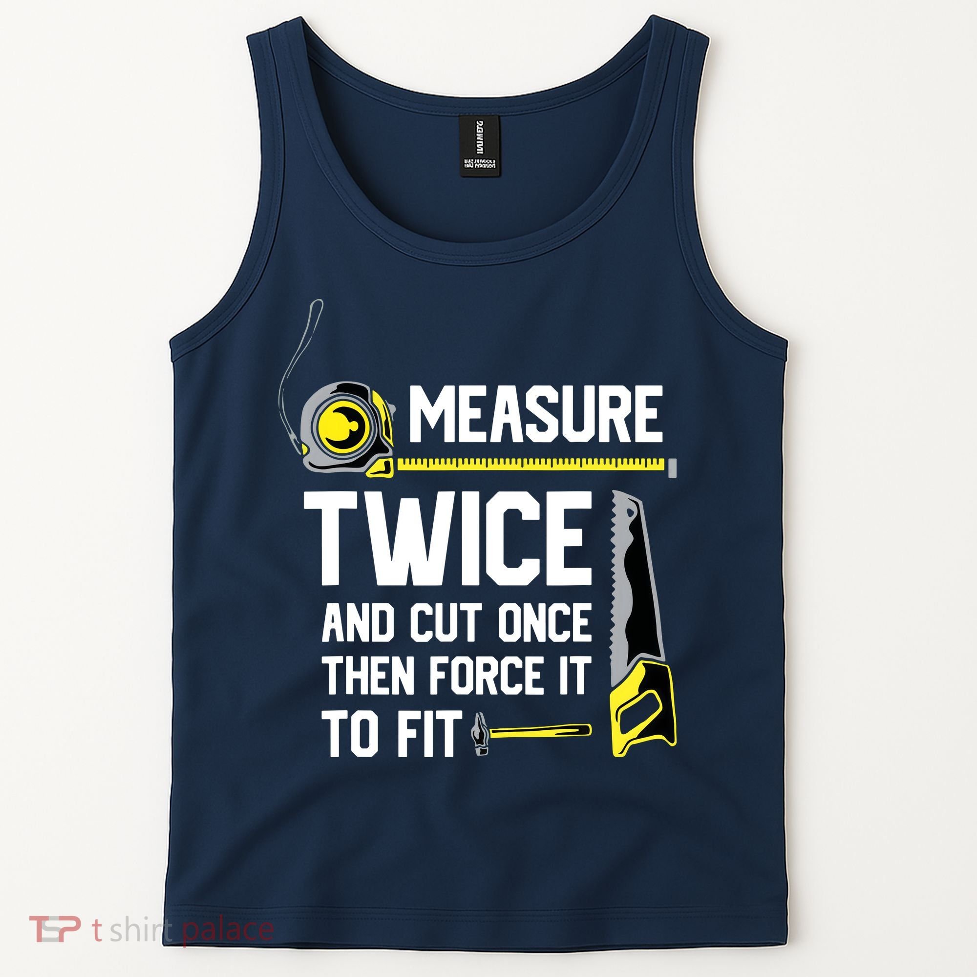 Measure Twice And Cut Once Funny Woodworking Tank Top